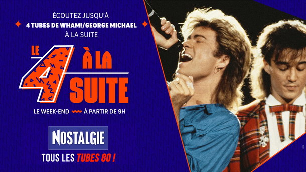Le 4 à la suite Spécial Wham!/George Michael