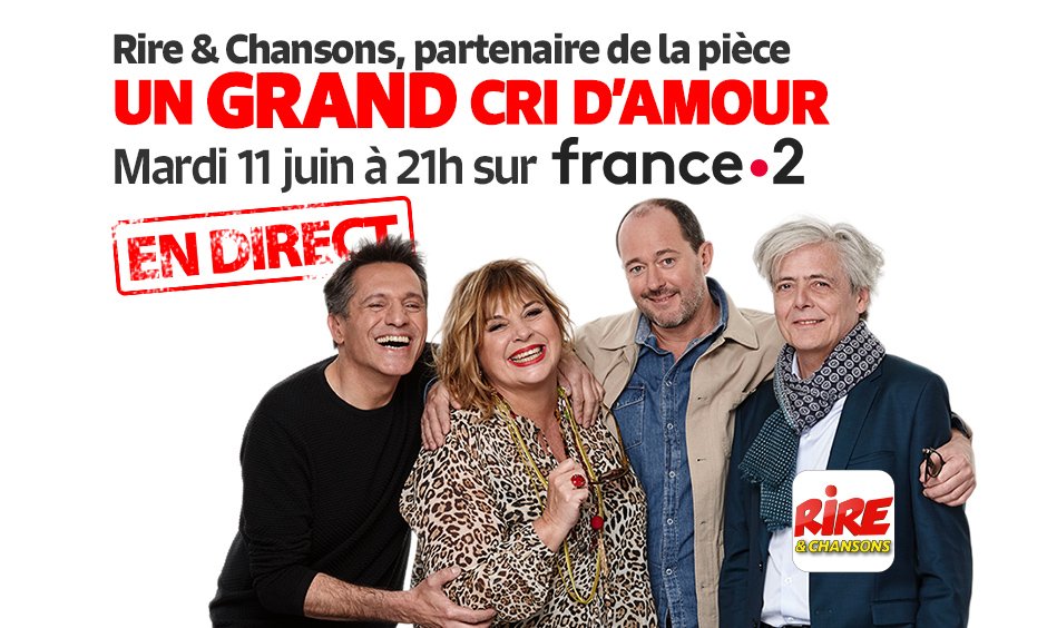 Rire & Chansons, partenaire de la pièce « Un Grand Cri d’amour » mardi