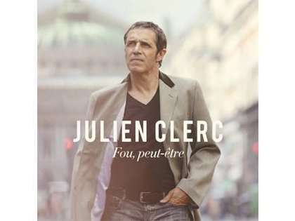 Julien Clerc - Fou, peut-être 