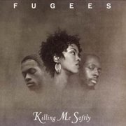 KILLING ME SOFTLY