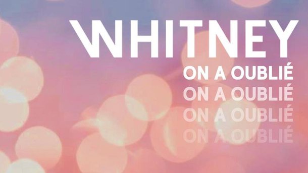 Le coup de cœur du club Chérie du jour: «On a oublié» de Whitney