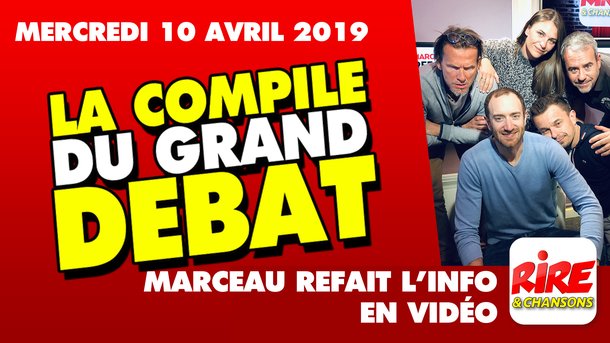 La compile du Grand Débat - Marceau refait l'info - 10 avril 2019