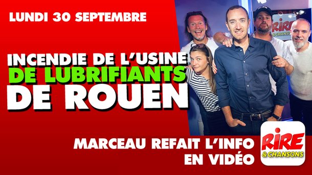 Incendie de l’usine de lubrifiants de Rouen  - Marceau refait l'info - 30 septembre 2019