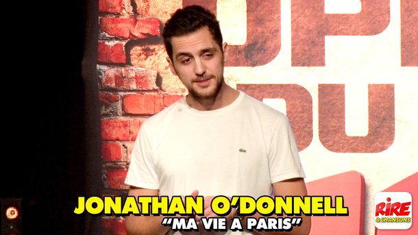 One man show - Jonathan O'Donnell - Ma vie à Paris - Open du rire de Rire & Chansons - humour vidéo