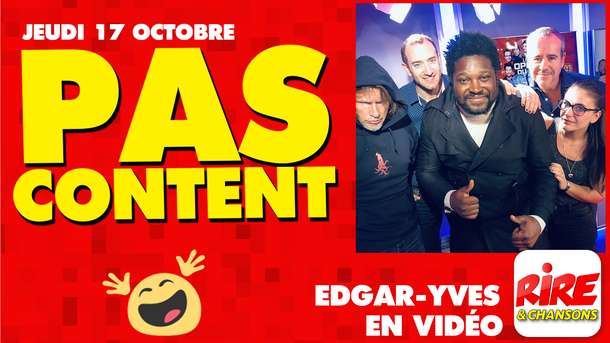 Humour vidéo - Edgar-Yves - Pas content - Le top de l'actu - 17 octobre 2019