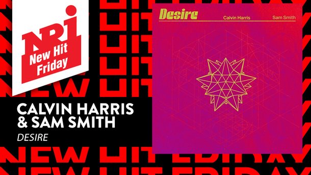 CALVIN HARRIS & SAM SMITH «Desire» - NRJ New Hit Friday