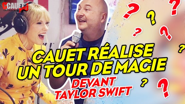 Cauet réalise un tour de magie devant Taylor Swift - C'Cauet sur NRJ