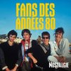 NOSTALGIE FANS DES ANNEES 80