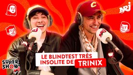 Le BlindTest TRÈS INSOLITE de TRINIX 🎧  - SUPERSHOW NRJ