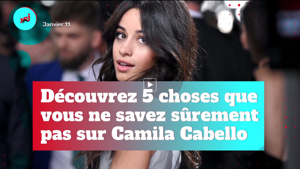 Camila Cabello: 5 choses à savoir sur la chanteuse dont tout le monde parle
