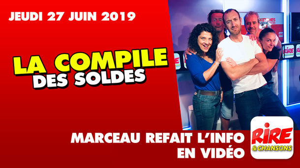 La compile des Soldes - Marceau refait l'info - 27 juin 2019
