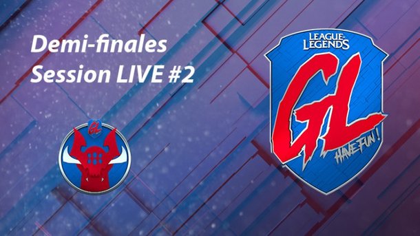 League Of Legends - La Grosse Ligue : suivez en LIVE la seconde demi-finale