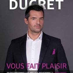 Arnaud Ducret vous fait plaisir