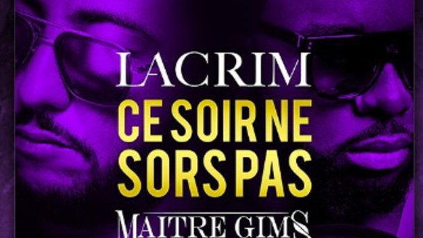 Maître Gims: «Ce soir ne sors pas» avec Lacrim dévoilé vendredi!