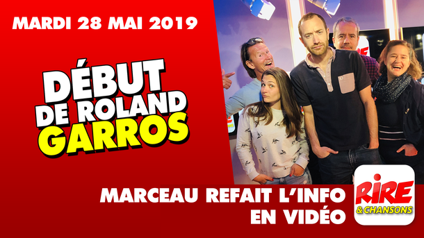 Début de Roland-Garros - Marceau refait l'info - 28 mai 2019