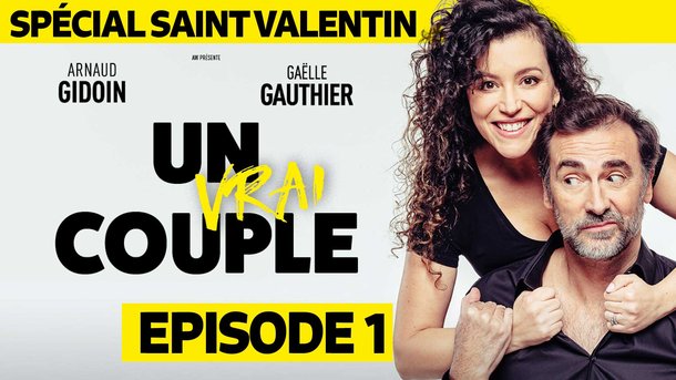 Arnaud Gidoin et Gaëlle Gauthier - Un vrai couple - Saint Valentin - Episode 1