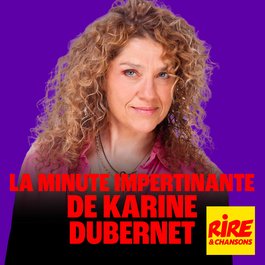 La minute impertinente de Karine Dubernet