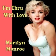 I'm Thru With Love