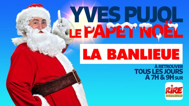 Le Papet de Noël de Rire & Chansons - La banlieue