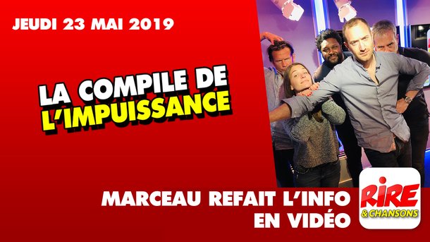 La compile de l'impuissance - Marceau refait l'info - 23 mai 2019