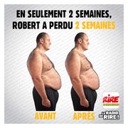 Blague - ça fait deux semaines que Robert fait des efforts ...