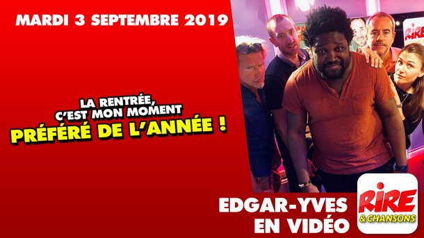 Edgar Yves - La rentrée, c'est mon moment préféré de l’année ! - LE TOP DE L'ACTU DE RIRE & CHANSONS - 3 Septembre 2019