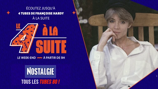 Le 4 à la suite Spécial Françoise Hardy