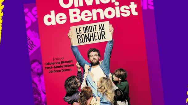 Jeu concours - Olivier de Benoist “Le droit au bonheur” en tournée en 2025 et 2026 - Invitations à gagner -