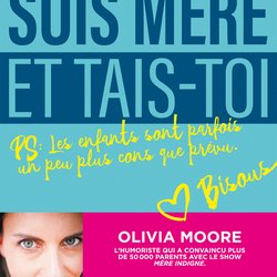 Sois mère et tais-toi ! - D'Olivia Moore - jaquette livre