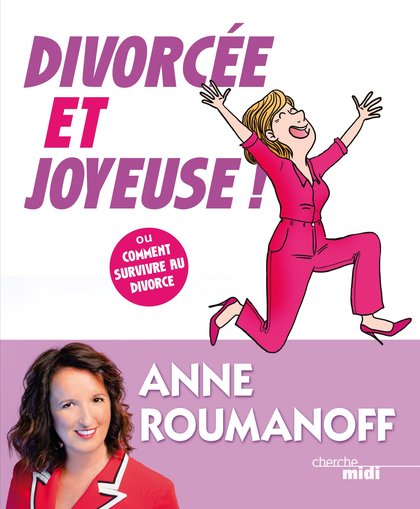 Anne Roumanoff - Divorcée et joyeuse - Le livre