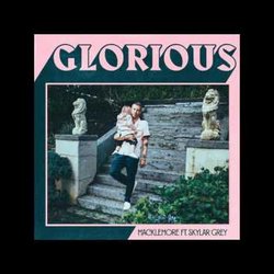 MACKLEMORE FEAT SKYLAR GREY - GLORIOUS