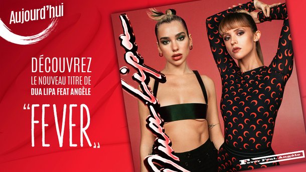 Dua Lipa et Angèle : découvrez leur nouveau titre "Fever", sur Chérie FM