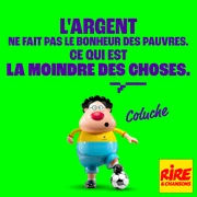 Citation de Coluche : l'argent et le bonheur