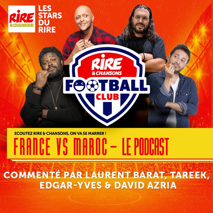 Podcast Rire & Chansons Football Club "FRANCE vs MAROC" (infos ici)