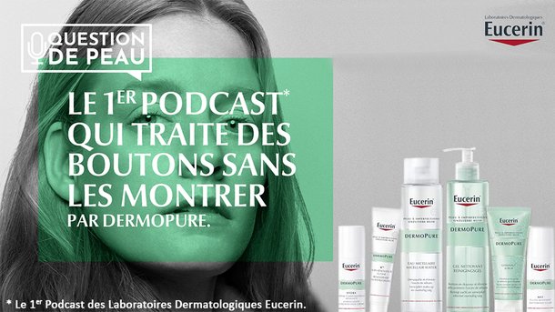 Eucerin parle des boutons avec son 1er podcast : Question de peau par DermoPure