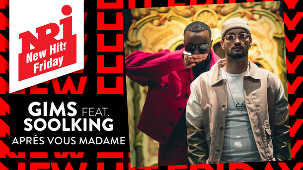 GIMS feat. SOOLKING «Après vous Madame» - NRJ New Hit Friday