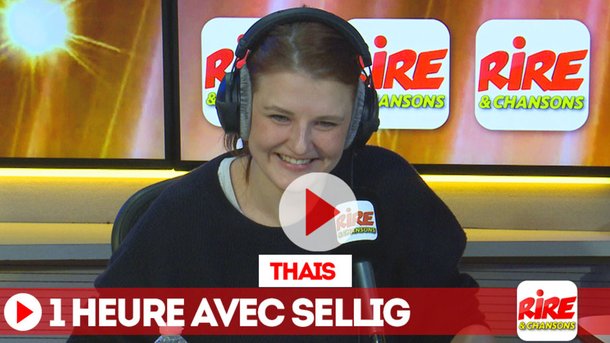1 heure avec Sellig - Le billet de Thaïs - vidéo - Rire & Chansons