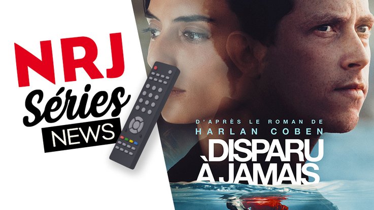 NRJ Séries News - Disparu à jamais