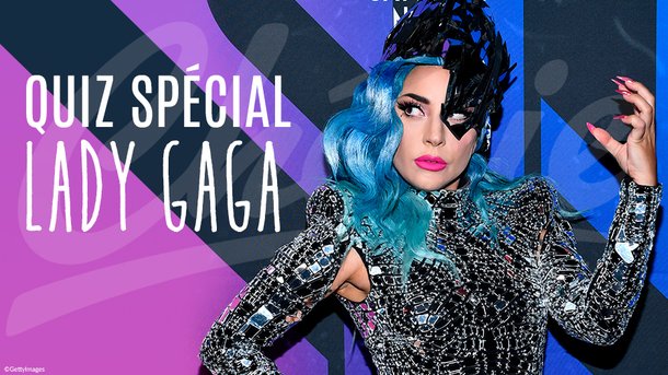 Quiz spécial Lady Gaga : êtes-vous un(e) vrai(e) fan de l'artiste ?