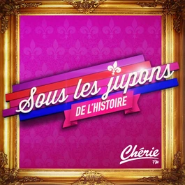 Sous les jupons de l'histoire