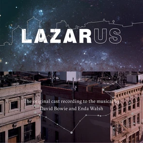 Lazarus (the Original Cast Recording to the Musical by David Bowie & Enda Walsh)