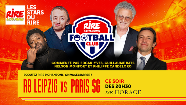 Du rire et du foot : RB Leipzig vs Paris Saint Germain dans le Rire & Chansons Football Club - Avec Edgar-Yves, Guillaume Bats, Nelson Montfort et Philippe Candeloro - Ce soir à partir de 20h30