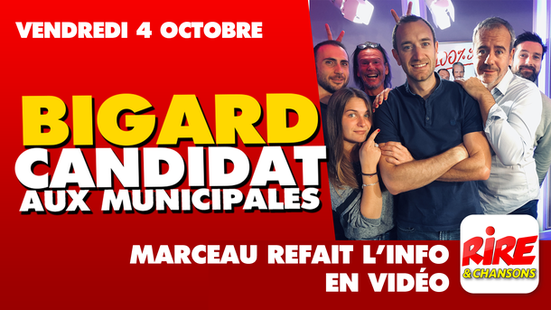 Bigard candidat aux municipales - Marceau refait l'info - 4 octobre 2019
