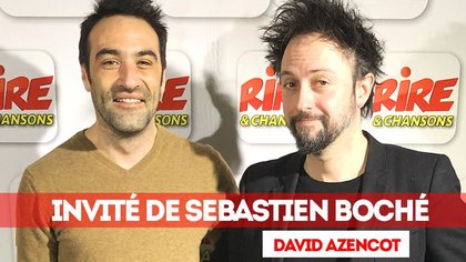 David Azencot invité de Sébastien Boché sur Rire & Chansons - lundi