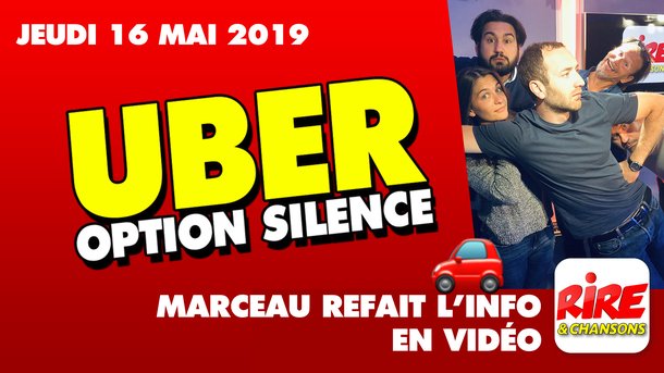 Uber option silence - Marceau refait l'info - jeudi 15 mai 2019