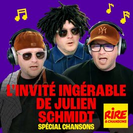L'invité ingérable de Julien Schmidt Spécial Chansons