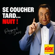 Citation de Raymond Devos : "Se coucher tard..."