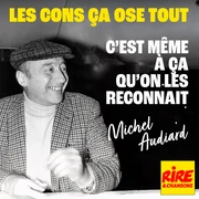 Citation de Michel Audiard : "Les cons ça ose tout..."