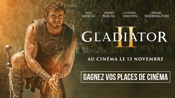 Jeu concours - Gagnez vos places de cinéma pour le blockbuster de l'année "Gladiator II" -