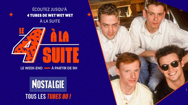 Le 4 à la suite Spécial Wet Wet Wet